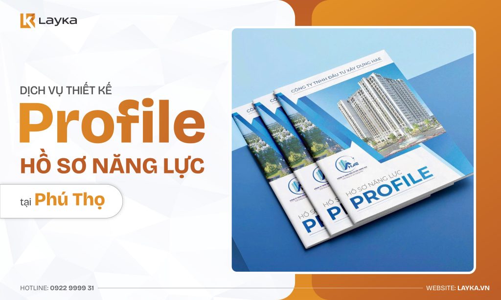 Công Ty Thiết Kế Profile Hồ Sơ Năng Lực Tại Phú Thọ Uy Tín