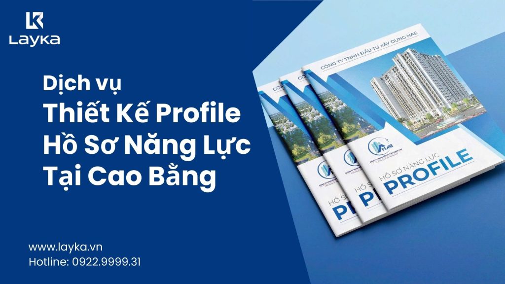 Thiết Kế Profile Hồ Sơ Năng Lực Tại Cao Bằng